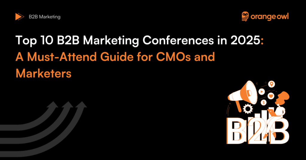 Top 10 B2B Marketing Conferences in 2025: A Must-Attend Guide for CMOs and Marketers