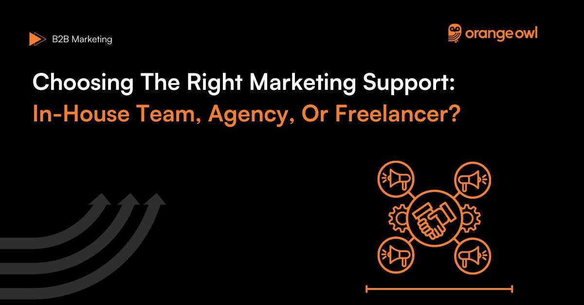 In-House Team Vs. Marketing Agency Vs. Freelancer