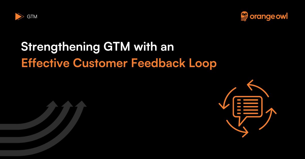 Customer feedback for GTM