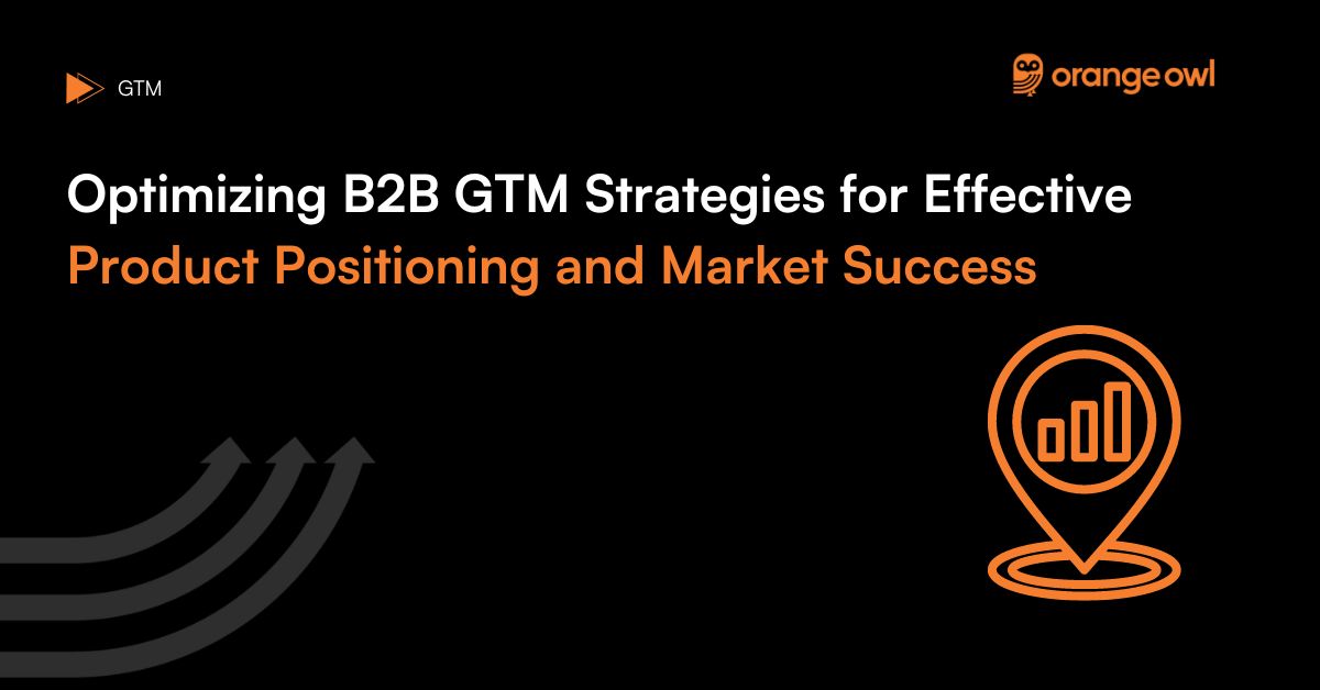 Optimizing GTM Strategies for effective product positioning