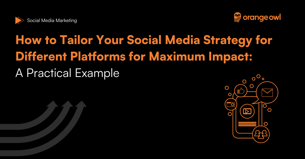 How to Tailor Your Social Media Strategy for Different Platforms