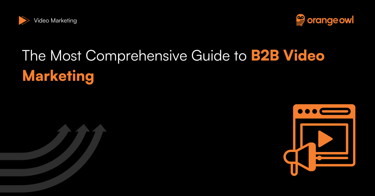 The Most Comprehensive Guide to B2B Video Marketing