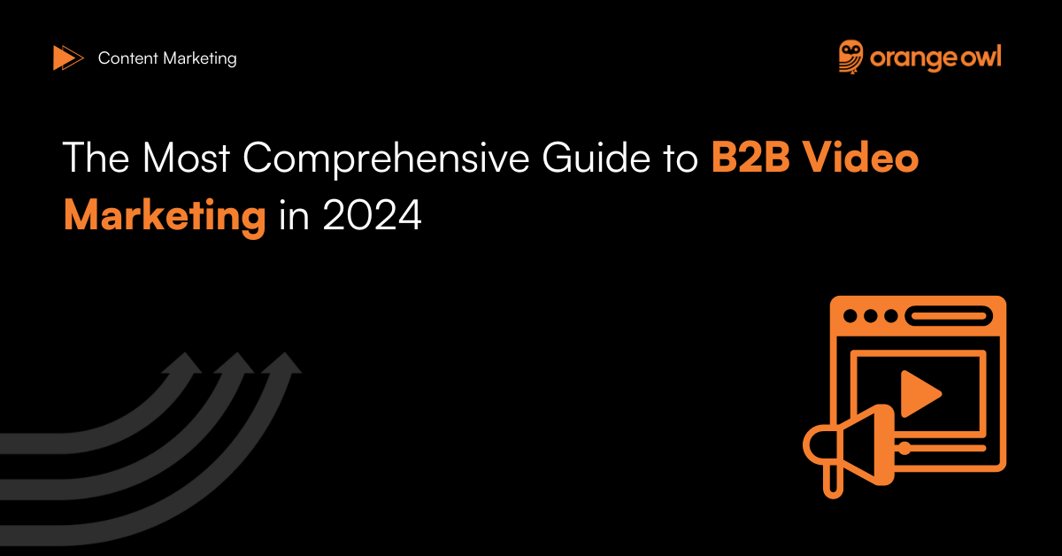 The Most Comprehensive Guide to B2B Video Marketing in 2024