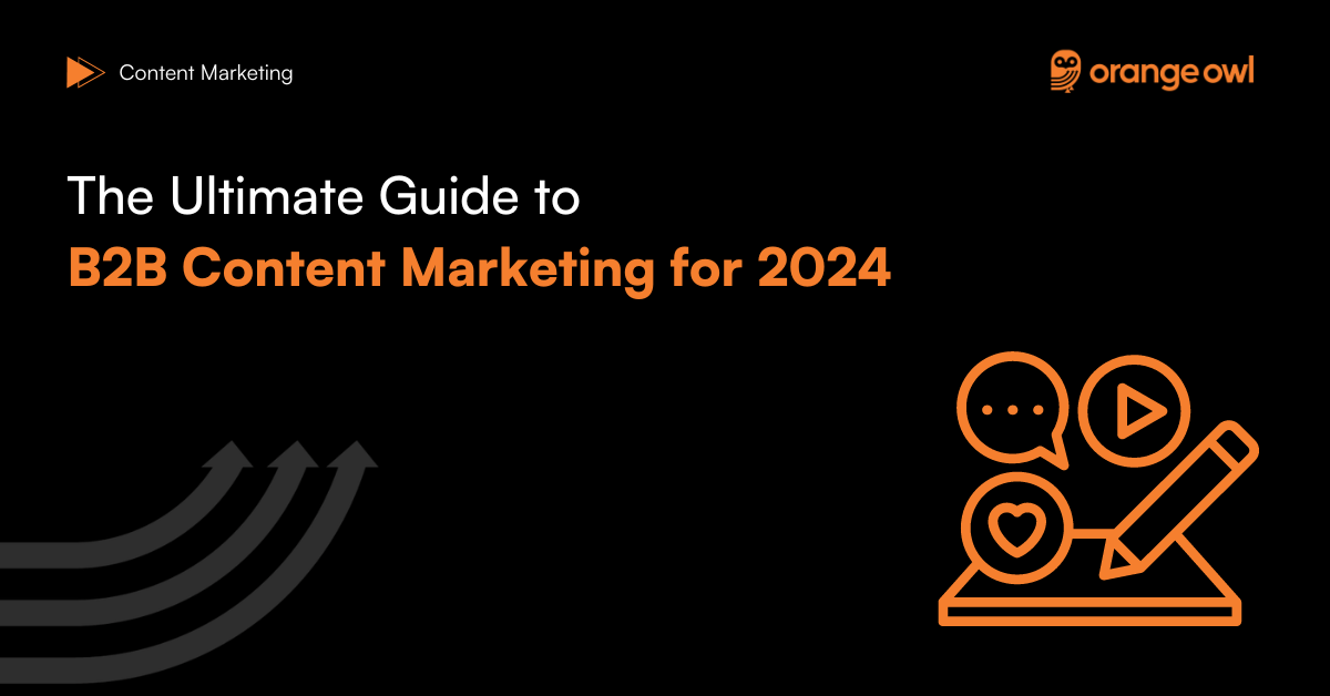 The Ultimate Guide to B2B Content Marketing for 2024