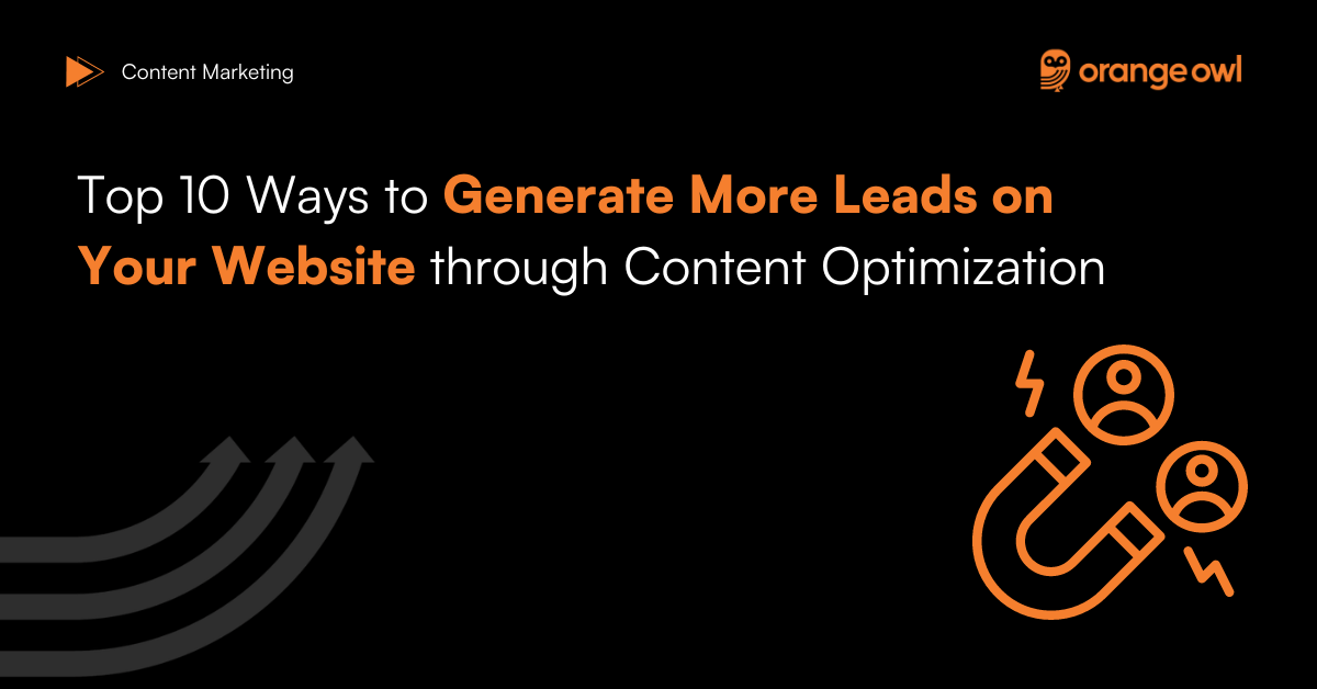 Top 10 Ways to Generate More Leads on Your Website through Content Optimization