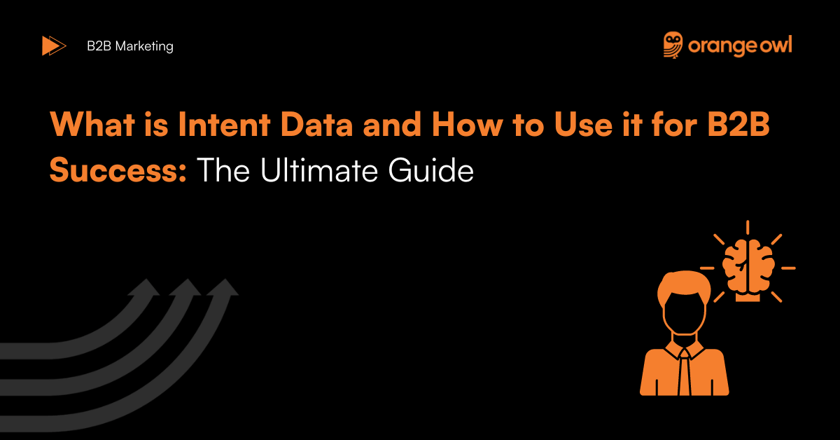 What is Intent Data and How to Use it for B2B Success