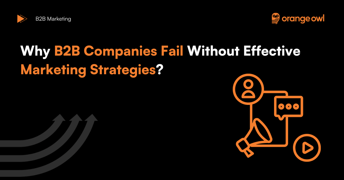 Why B2B Companies Fail Without Effective Marketing