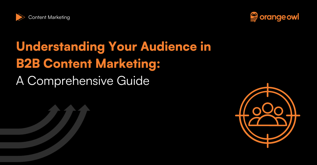 Understanding Your Audience in B2B Content Marketing