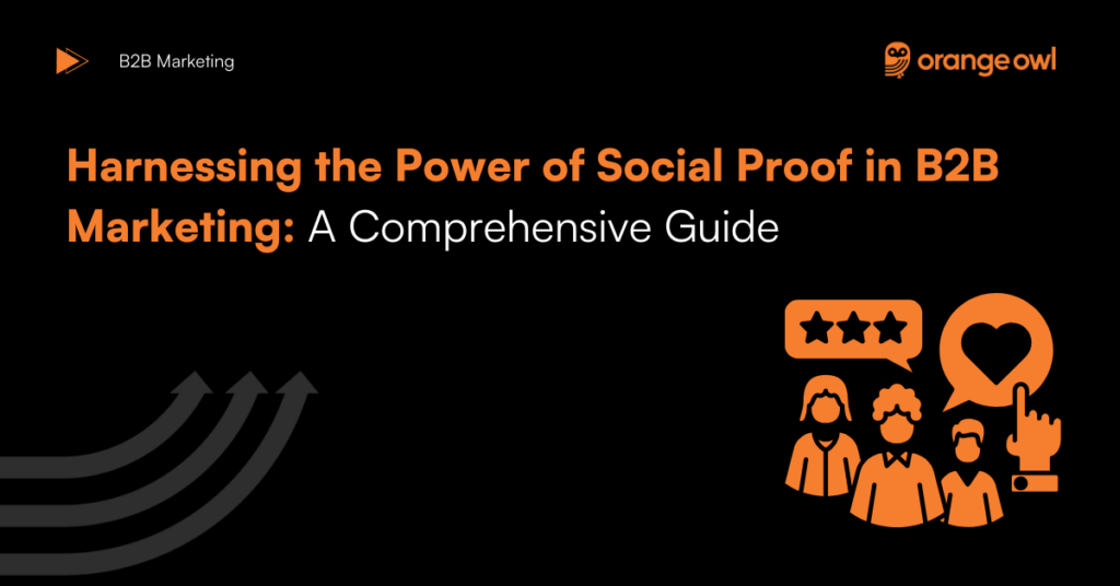 Harnessing the Power of Social Proof in B2B Marketing - A Comprehensive Guide