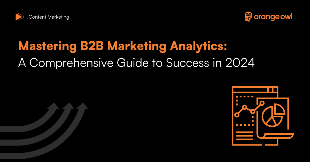 Mastering B2B Marketing Analytics - A Comprehensive Guide to Success