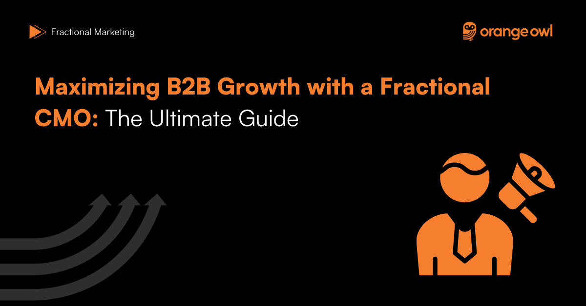 Maximizing B2B Growth with a Fractional CMO - The Ultimate Guide