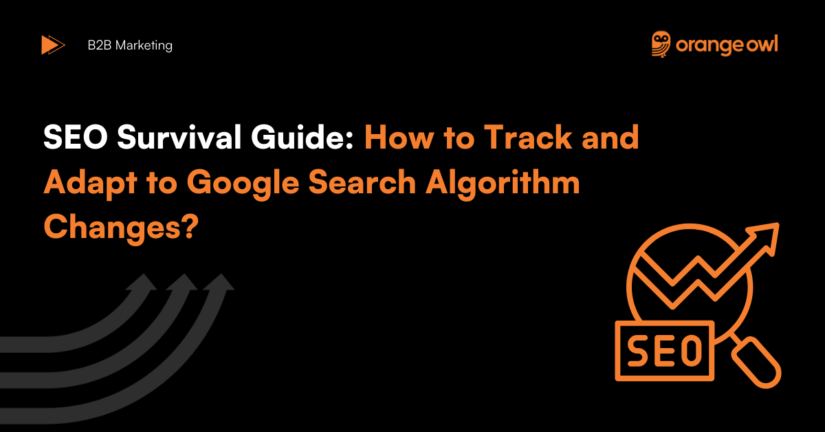 SEO Survival Guide - How to Track and Adapt to Google Search Algorithm Changes?