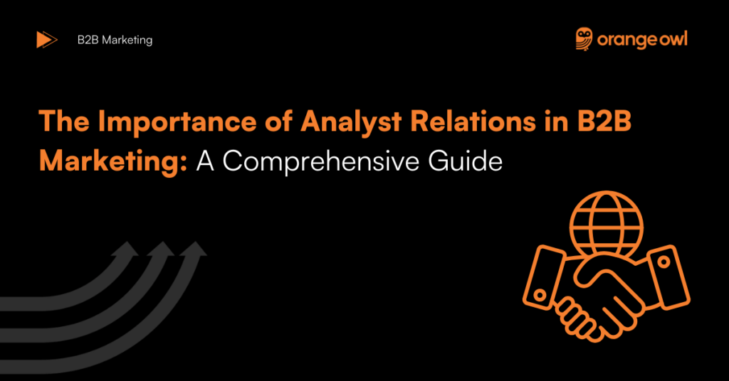 The Importance of Analyst Relations in B2B Marketing A Comprehensive Guide