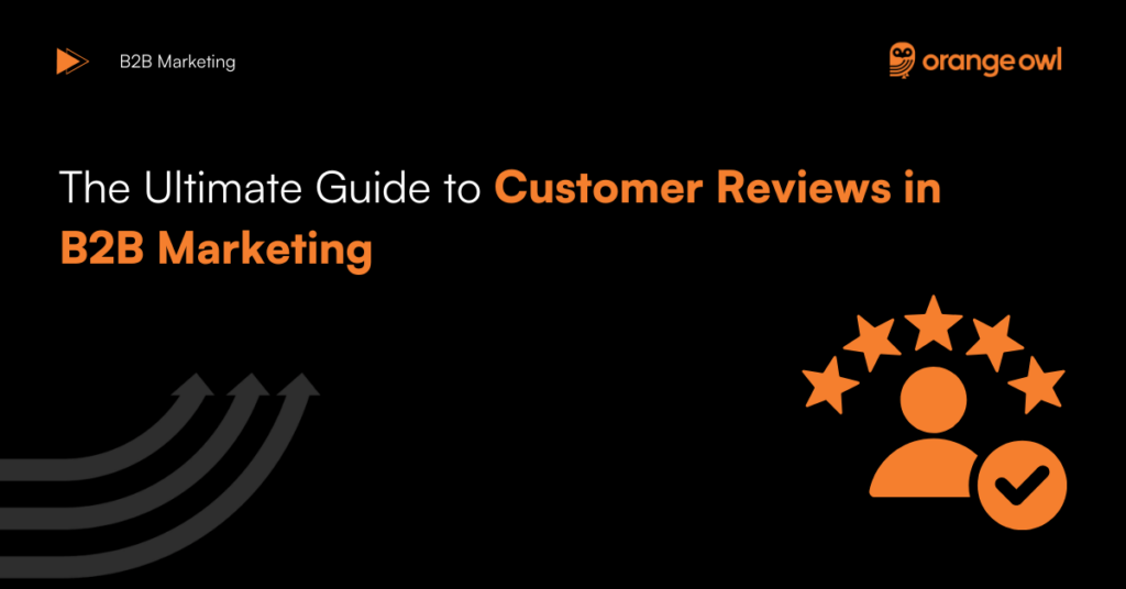 The Ultimate Guide to Customer Reviews in B2B Marketing