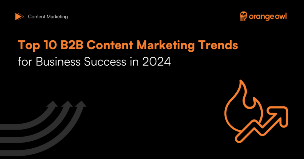 Top 10 B2B Content Marketing Trends for Business Success in 2024