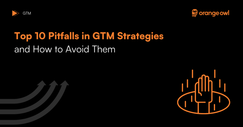 Top 10 Pitfalls in B2B GTM Strategies and How to Avoid Them