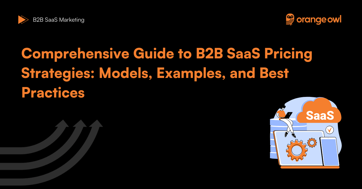 Comprehensive Guide to B2B SaaS Pricing Strategies: Models, Examples, and Best Practices