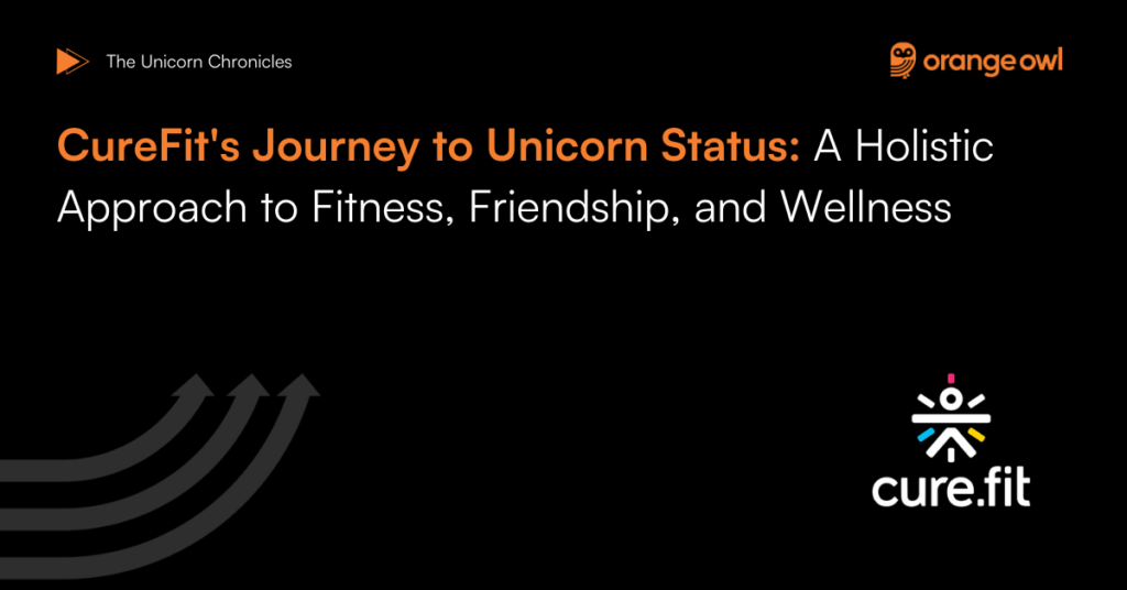 CureFit journey to unicorn status