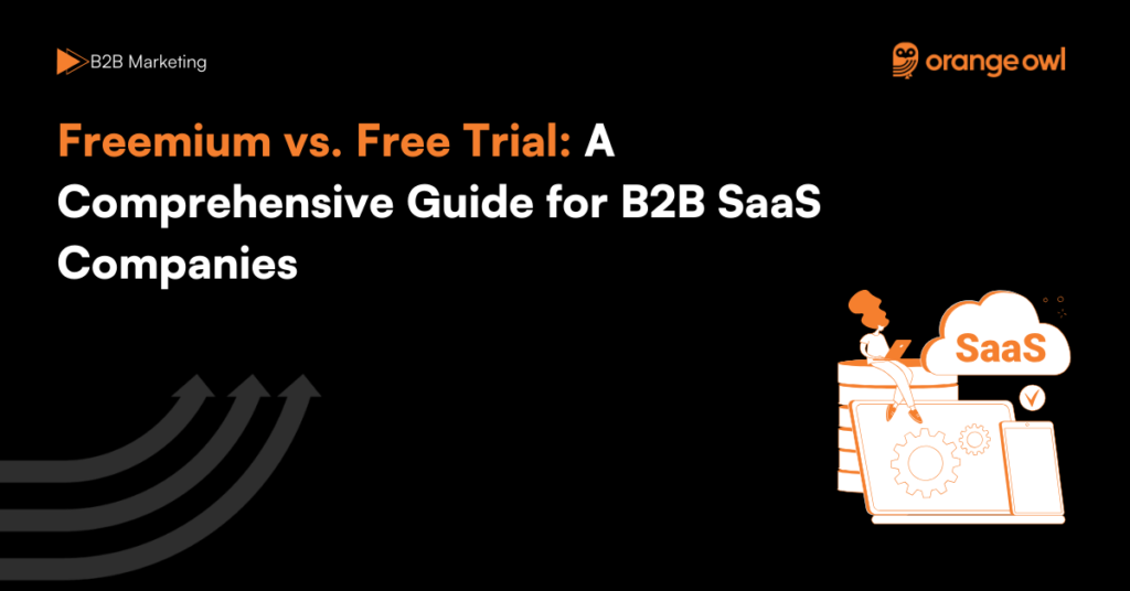 Freemium vs. Free Trial: A Comprehensive Guide for B2B SaaS Companies