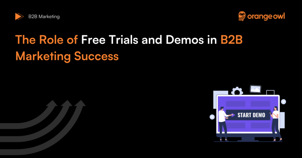 The Role of Free Trials and Demos in B2B Marketing Success