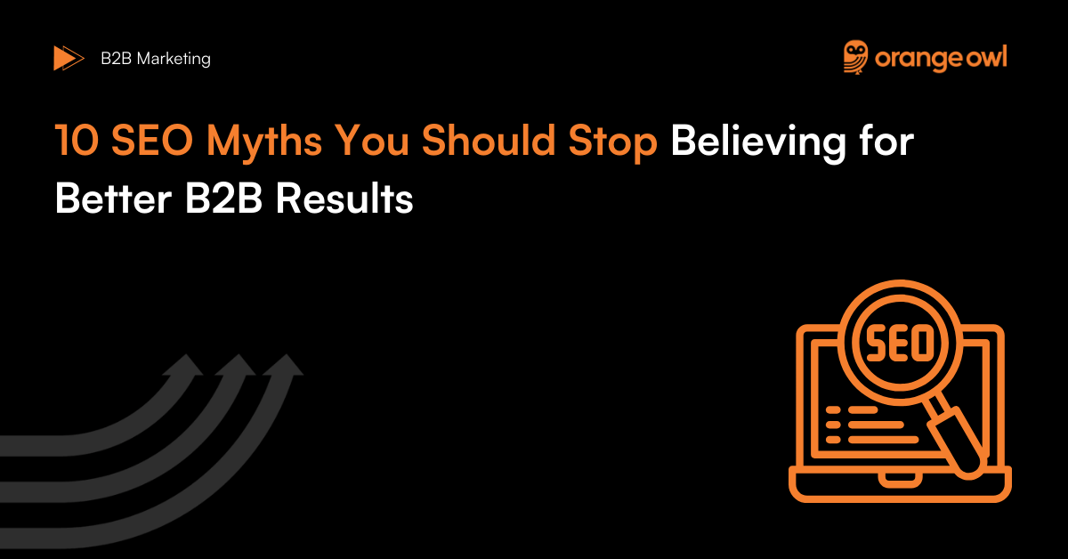 10 SEO Myths You Should Stop Believing for Better B2B Results