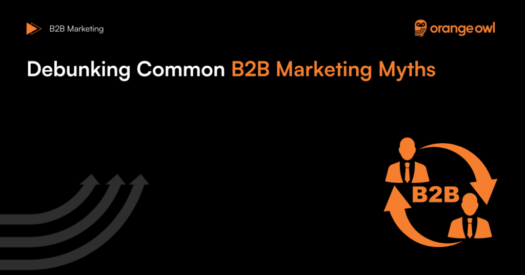 Debunking Common B2B Marketing Myths