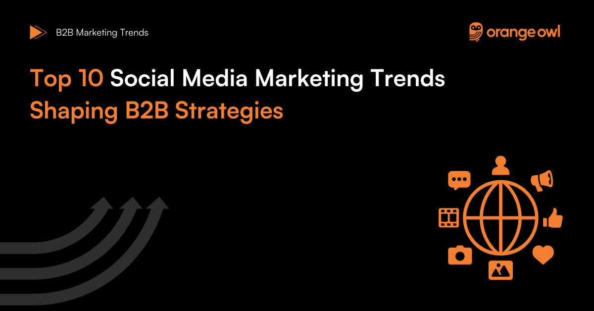 Top 10 Social Media Marketing Trends Shaping B2B Strategies