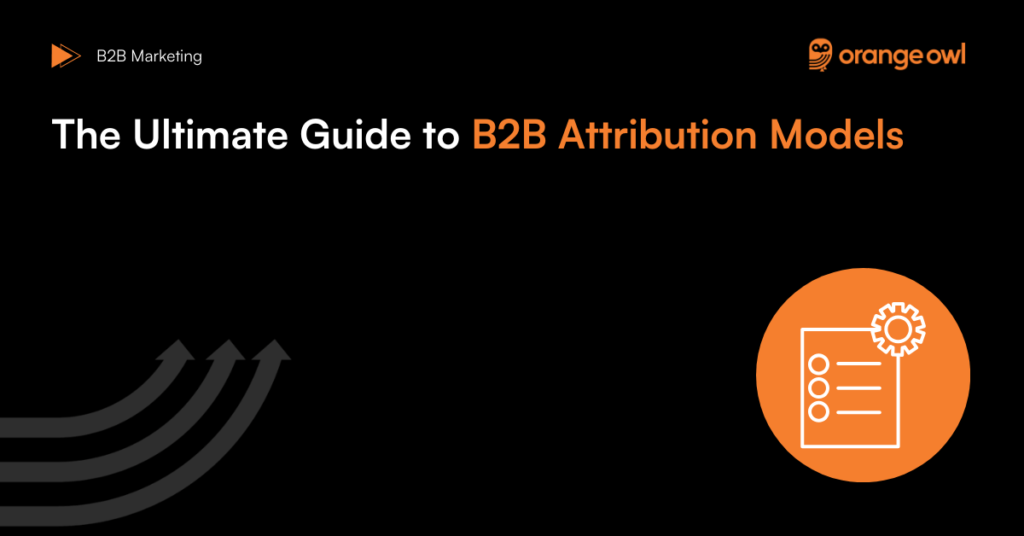 The Ultimate Guide to B2B Attribution Models