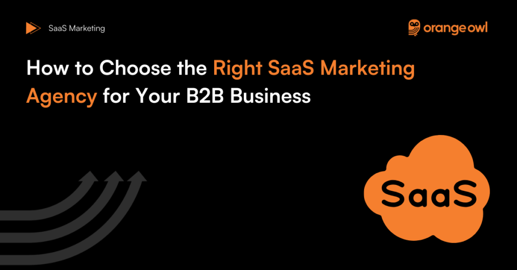 How to Choose the Right SaaS Marketing Agency for Your B2B Business