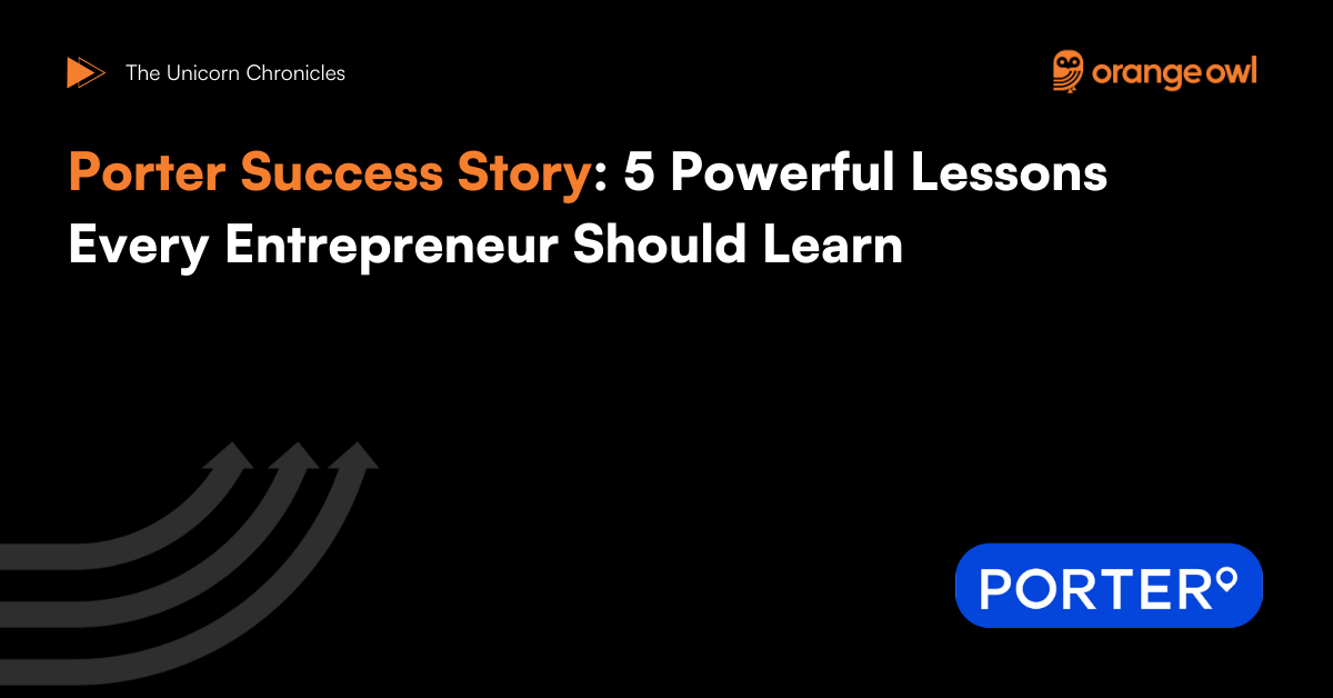 Porter Success Story: 5 Powerful Lessons Every Entrepreneur Should Learn