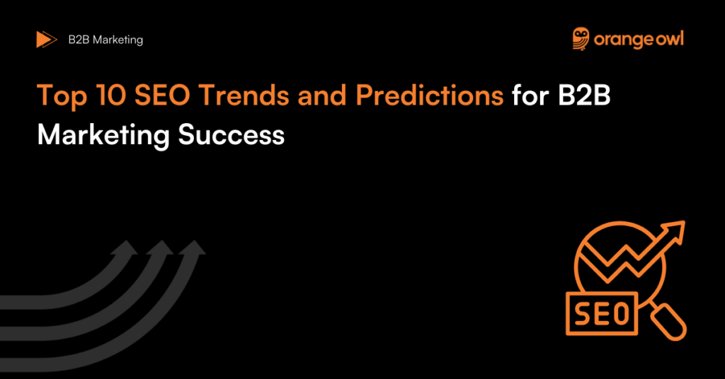 Top 10 SEO Trends and Predictions for B2B Marketing Success