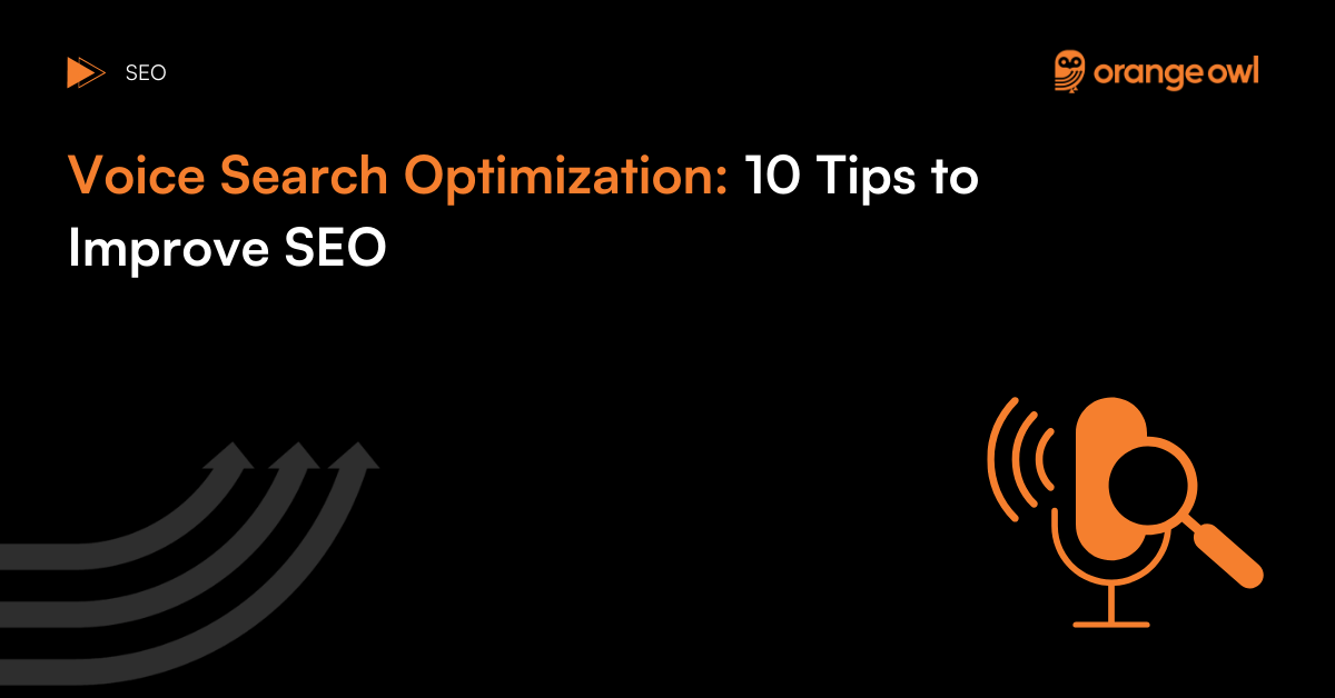 Voice Search Optimization: 10 Tips to Improve SEO