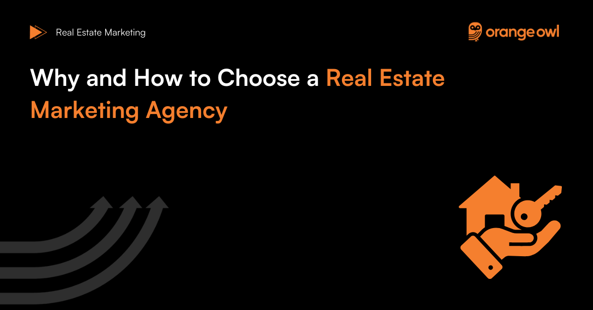 Why and How to Choose a Real Estate Marketing Agency