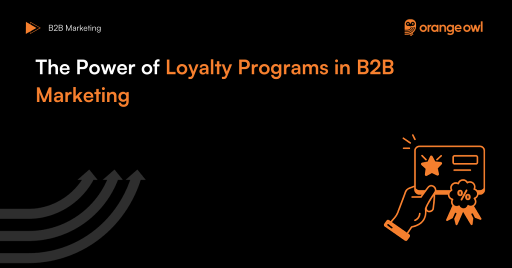 The Power of Loyalty Programs in B2B Marketing