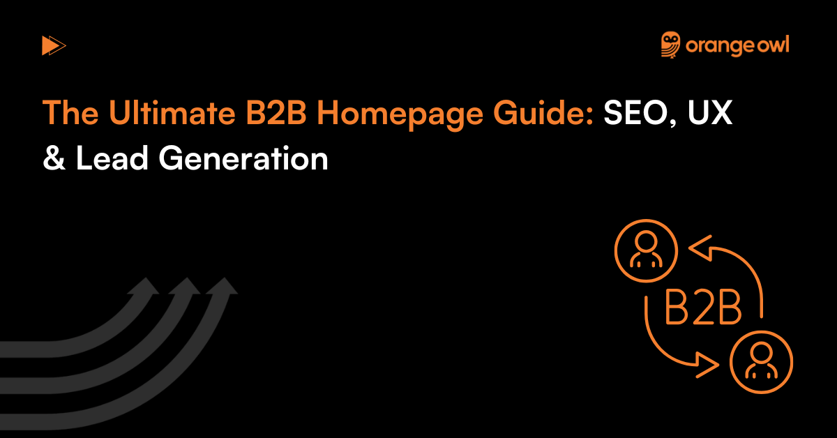 The Ultimate B2B Homepage Guide: SEO, UX & Lead Generation