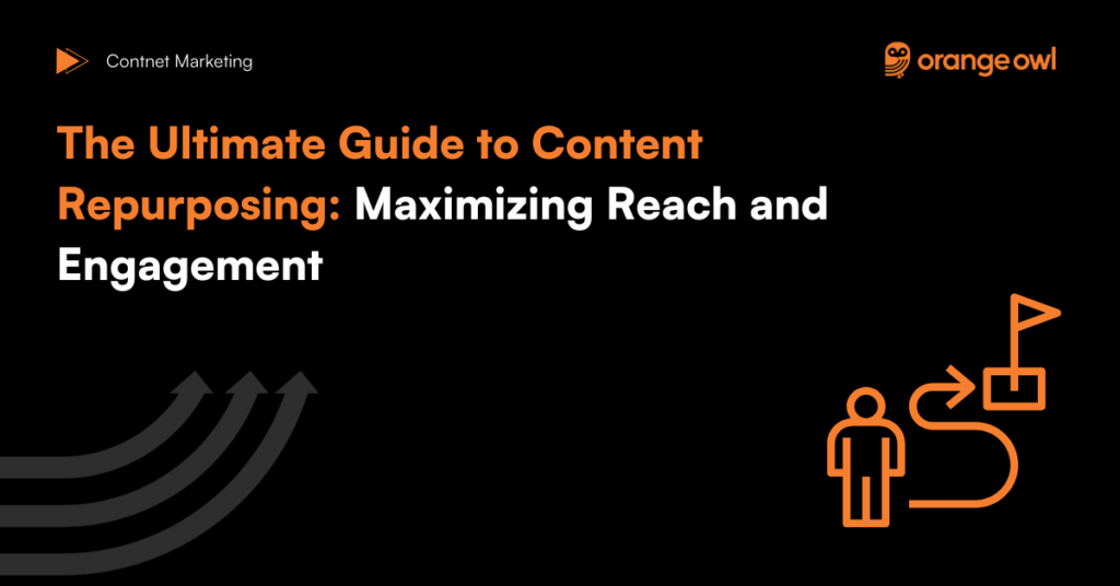 The Ultimate Guide to Content Repurposing: Maximizing Reach and Engagement