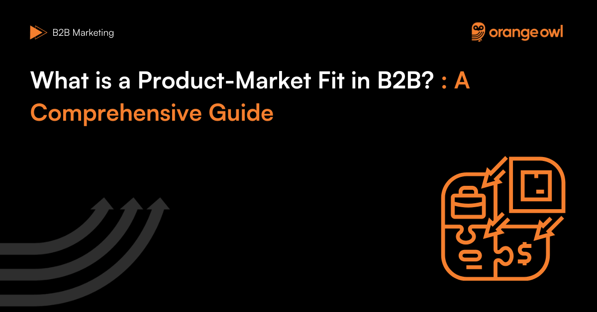 What is a Product-Market Fit in B2B? : A Comprehensive Guide