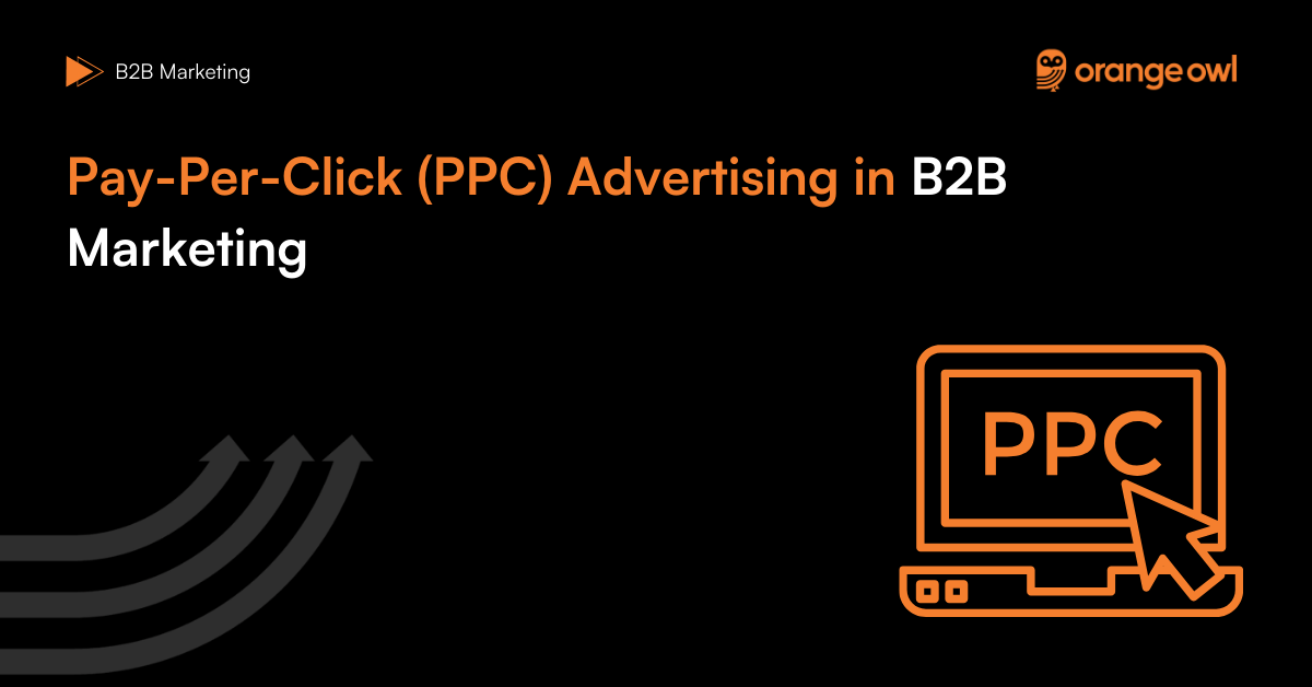 Pay-Per-Click (PPC) Advertising in B2B Marketing