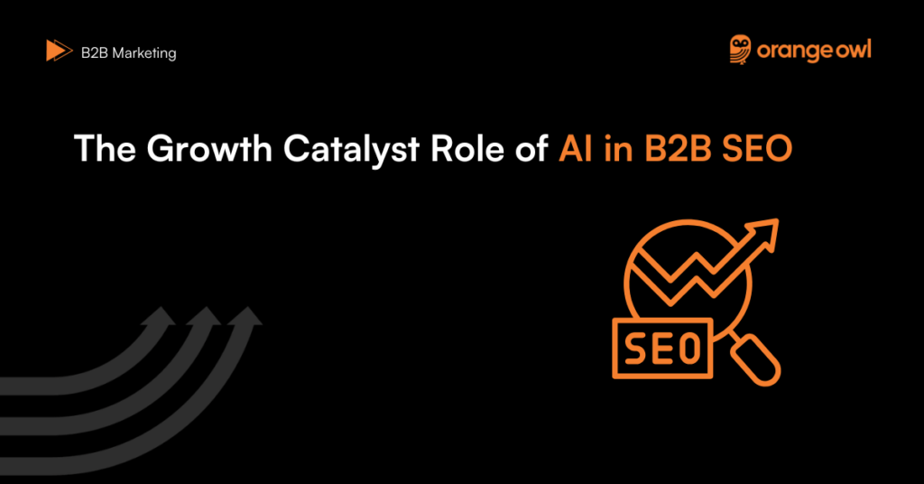 The Growth Catalyst Role of AI in B2B SEO