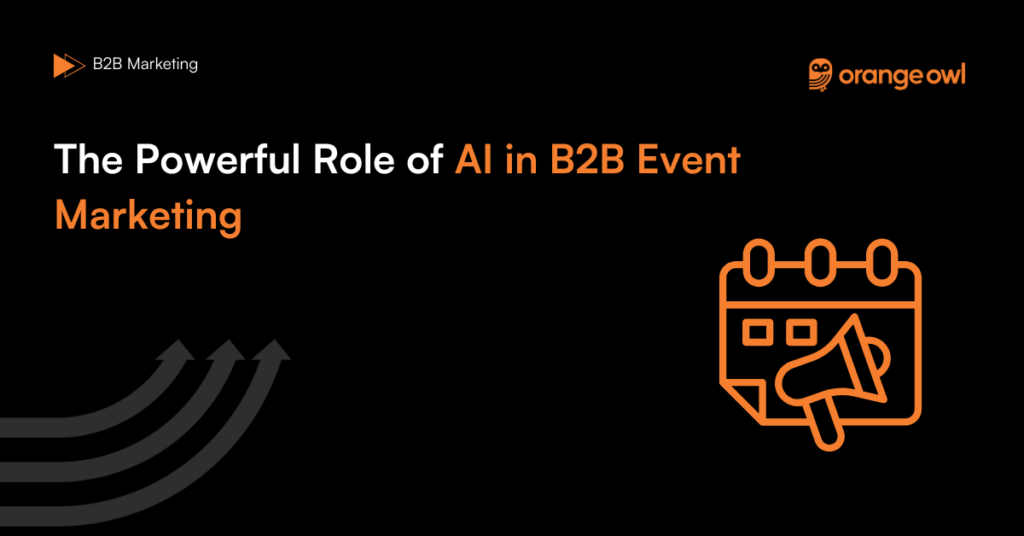 The Powerful Role of AI in B2B Event Marketing