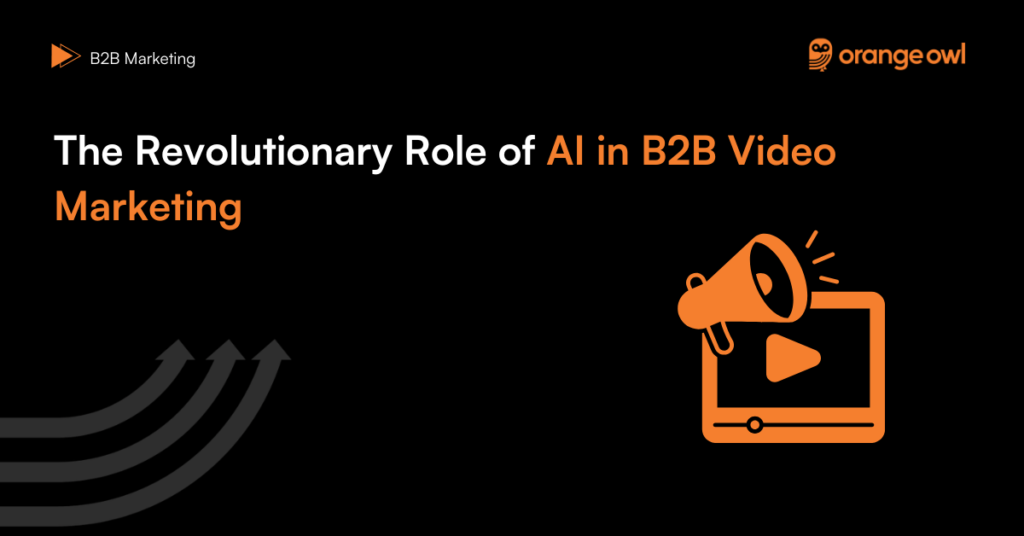 The Revolutionary Role of AI in B2B Video Marketing