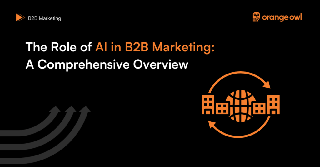 The Role of AI in B2B Marketing A Comprehensive Overview