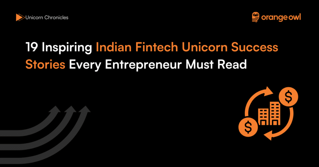 19 Inspiring Indian Fintech Unicorn Success Stories Every Entrepreneur Must Read