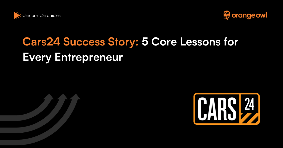 Cars24 Success Story 5 Core Lessons for Every Entrepreneur