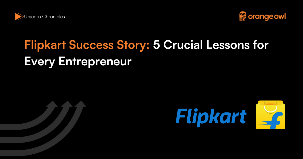 Flipkart Success Story 5 Crucial Lessons for Every Entrepreneur