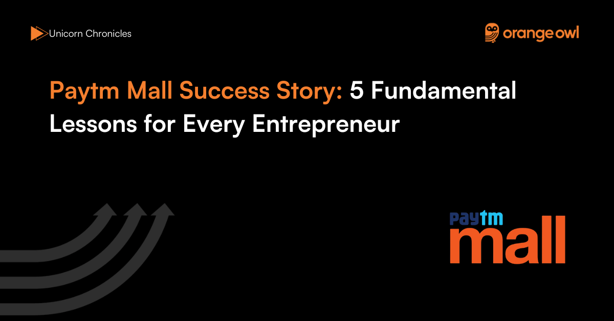 Paytm Mall Success Story 5 Fundamental Lessons for Every Entrepreneur