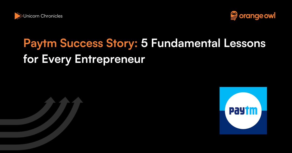 Paytm Success Story 5 Fundamental Lessons for Every Entrepreneur