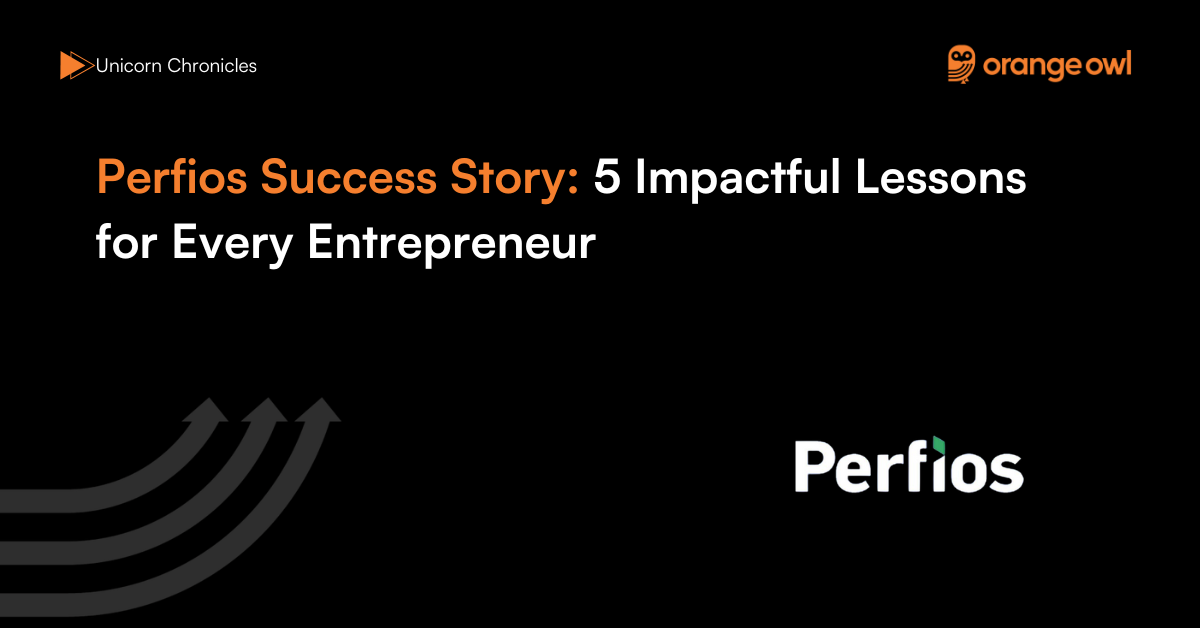Perfios Success Story 5 Impactful Lessons for Every Entrepreneur
