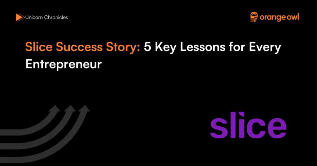 Slice Success Story 5 Key Lessons for Every Entrepreneur
