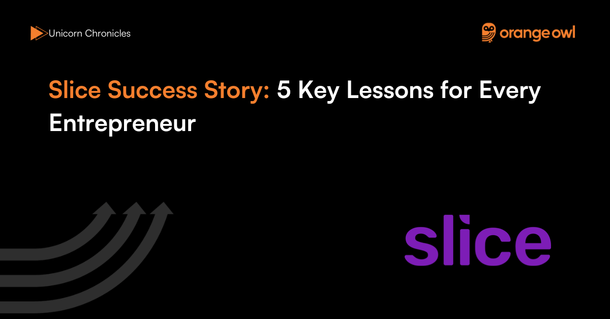 Slice Success Story 5 Key Lessons for Every Entrepreneur